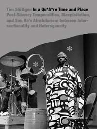In a quAre Time and Place: Post-Slavery Temporalities, Blaxploitation, and Sun Ra's Afrofuturism Between Intersectionality and Heterogeneity