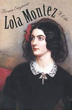 Lola Montez: A Life