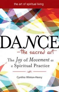 Dance—The Sacred Art: The Joy of Movement as a Spiritual Practice
