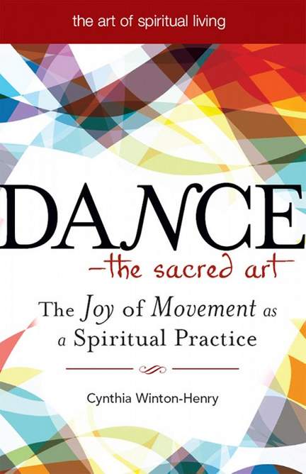 Dance—The Sacred Art: The Joy of Movement as a Spiritual Practice