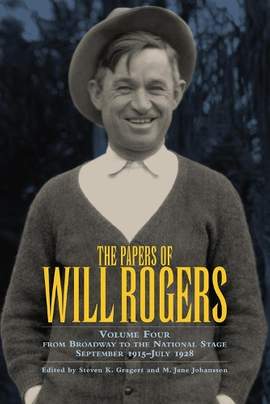 The Papers of Will Rogers: From Broadway to the National Stage September 1915–July 1928