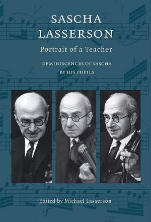 Sascha Lasserson - Portrait of a Teacher: Reminiscences of Sascha by His Pupils