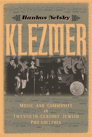 Klezmer: Music and Community in Twentieth-Century Jewish Philadelphia