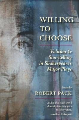 Willing to Choose: Volition & Storytelling in Shakespeare's Major Plays