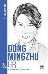 Dong Mingzhu & Gree: A Business and Life Biography