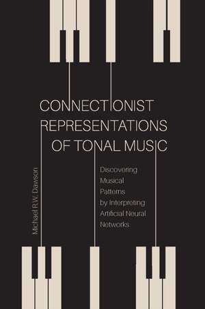Connectionist Representations of Tonal Music: Discovering Musical Patterns by Interpreting Artifical Neural Networks