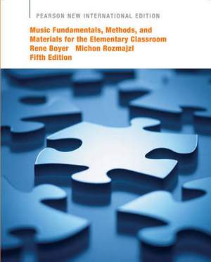 Music Fundamentals, Methods, and Materials for the Elementary Classroom Teacher: Pearson New International Edition