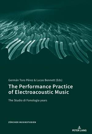 The Performance Practice of Electroacoustic Music: The Studio di Fonologia years