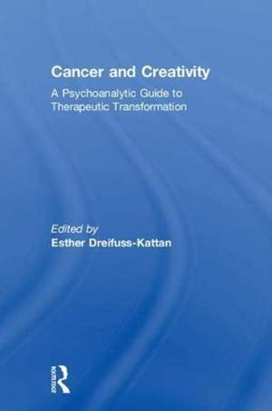 Cancer and Creativity: A Psychoanalytic Guide to Therapeutic Transformation