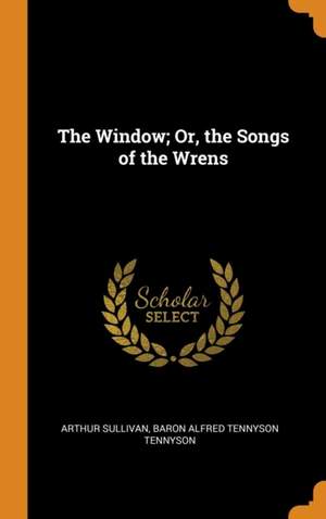 The Window; Or, the Songs of the Wrens