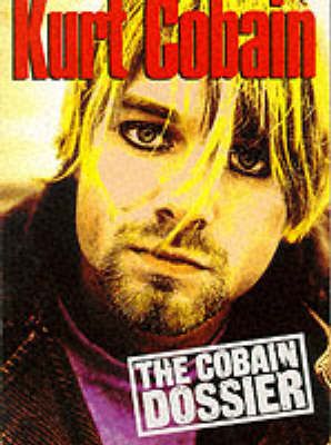 Kurt Cobain: The Cobain Dossier