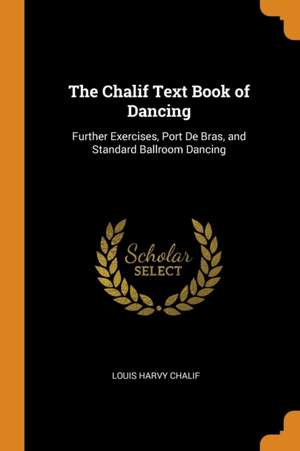 The Chalif Text Book of Dancing: Further Exercises, Port de Bras, and Standard Ballroom Dancing