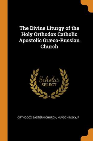 The Divine Liturgy of the Holy Orthodox Catholic Apostolic Graeco-Russian Church Product Image