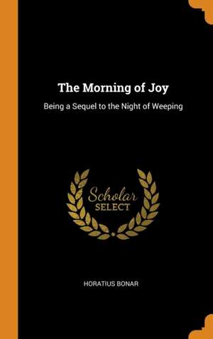 The Morning of Joy: Being a Sequel to the Night of Weeping Product Image