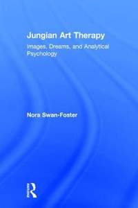 Jungian Art Therapy: Images, Dreams, and Analytical Psychology