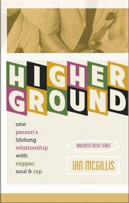Higher Ground: One Person's Lifelong Relationship with Soul, Reggae and Rap