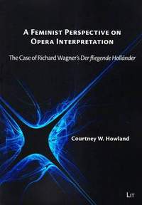A Feminist Perspective on Opera Interpretation: The Case of Richard Wagner's "Der fliegende Holländer"