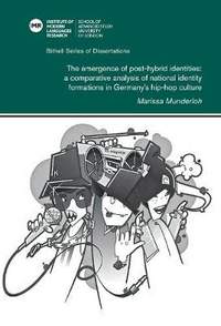 The Emergence of Post-Hybrid Identities: A Comparative Analysis of National Identity Formations in Germany’s Hip-Hop Culture