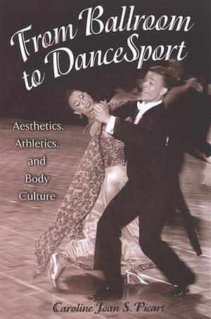 From Ballroom to DanceSport: Aesthetics, Athletics, and Body Culture