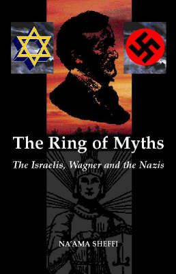 The Ring of Myths: The Israelis, Wagner, and the Nazis