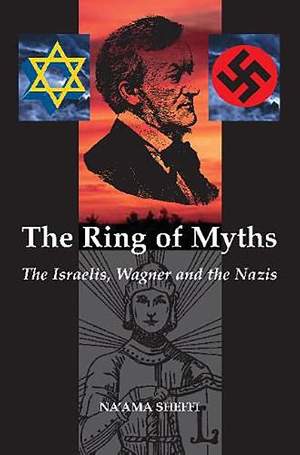 The Ring of Myths: Israelis, Wagner and the Nazis