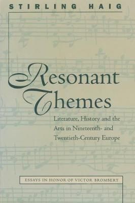 Resonant Themes: Literature, History, and the Arts in Nineteenth- and Twentieth-Century Europe