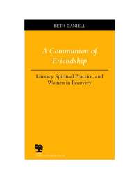 A Communion of Friendship: Literacy, Spiritual Practice and Women in Recovery