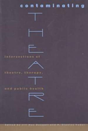 Contaminating Theatre: Intersections of Theatre, Therapy and Public Health