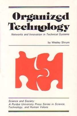 Organized Technology: Networks and Innovation in Technical Systems