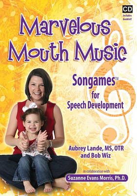 Marvelous Mouth Music: Songames for Speech Development