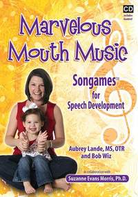 Marvelous Mouth Music: Songames for Speech Development