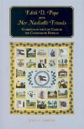 Edith D. Pope and Her Nashville Friends: Guardians of the Lost Cause in