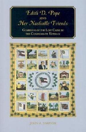Edith D. Pope and Her Nashville Friends: Guardians of the Lost Cause in