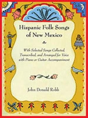 Hispanic Folk Songs of New Mexico: With Selected Songs Collected, Transcribed, and Arranged for Voice with Piano or Guitar Accompaniment