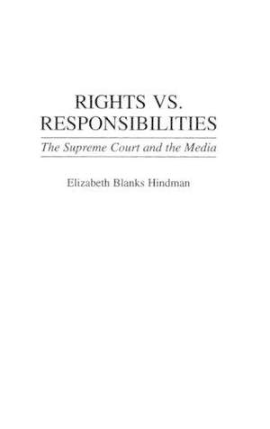 Rights vs. Responsibilities: The Supreme Court and the Media
