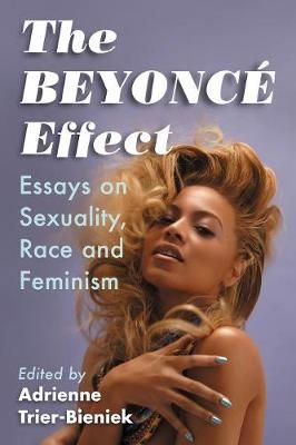 The Beyonce Effect: Essays on Sexuality, Race and Feminism