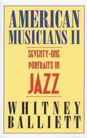 American Musicians II: Seventy-one Portraits in Jazz
