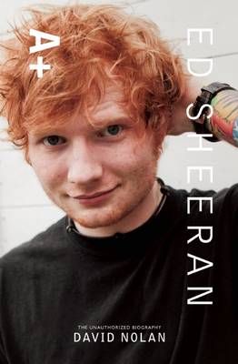 Ed Sheeran: A+ The Unauthorized Biography