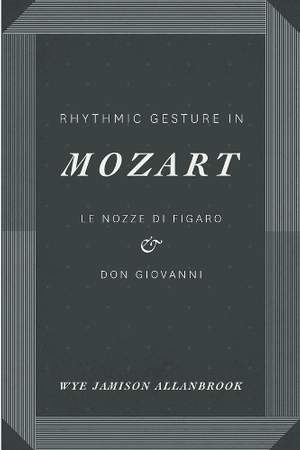 Rhythmic Gesture in Mozart: Le Nozze di Figaro and Don Giovanni