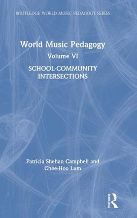 World Music Pedagogy, Volume VI: School-Community Intersections
