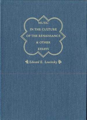 Music in the Culture of the Renaissance and Other Essays