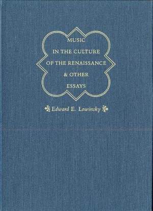 Music in the Culture of the Renaissance and Other Essays