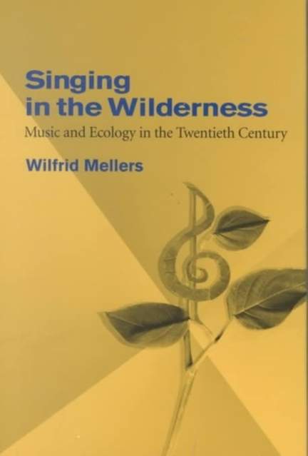Singing in the Wilderness: Music and Ecology in the Twentieth Century