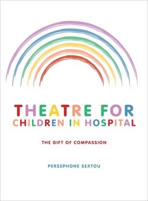 Theatre for Children in Hospital: The Gift of Compassion