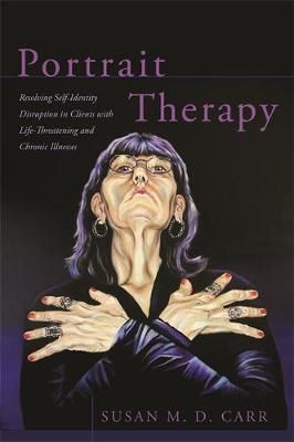 Portrait Therapy: Resolving Self-Identity Disruption in Clients with Life-Threatening and Chronic Illnesses