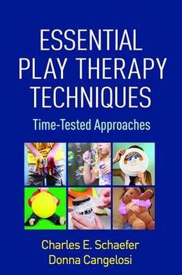 Essential Play Therapy Techniques: Time-Tested Approaches