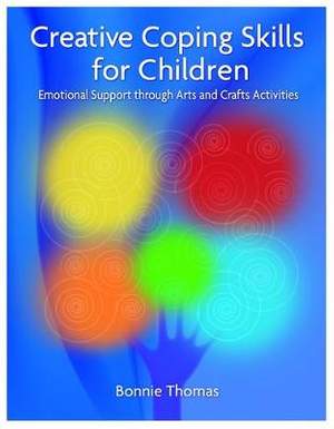 Creative Coping Skills for Children: Emotional Support through Arts and Crafts Activities