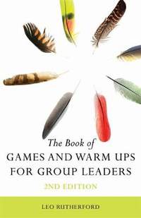 The Book of Games and Warm Ups for Group Leaders 2nd Edition
