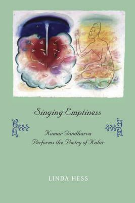 Singing Emptiness: Kumar Gandharva Performs the Poetry of Kabir