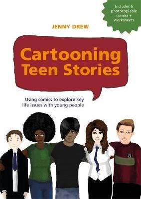 Cartooning Teen Stories: Using comics to explore key life issues with young people